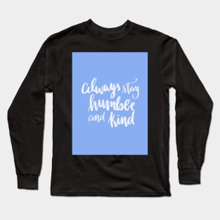 Humble and kind Long Sleeve T-Shirt